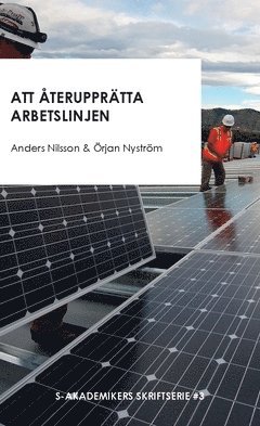 Att återupprätta arbetslinjen : och andra texter om strukturomvandling sysselsättning och trygghetssystem