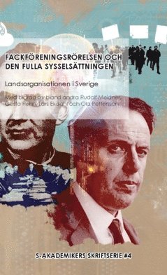 Fackföreningsrörelsen och den fulla sysselsättningen : med bidrag av bland andra Rudolf Meidner Gösta Rehn Lars Ekdahl och Ola Pettersson