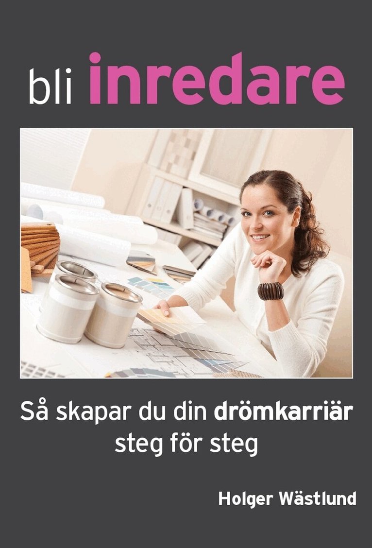 Holger Wästlund - Bli inredare - Så skapar du din drömkarriär steg för steg, E-bok
