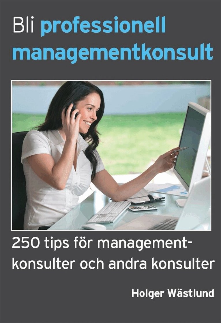 Holger Wästlund - Bli professionell managementkonsult - 250 tips för managementkonsulter och andra konsulter, E-bok