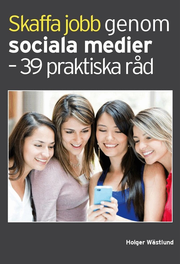 Holger Wästlund - Skaffa jobb genom sociala medier - 39 praktiska råd, E-bok