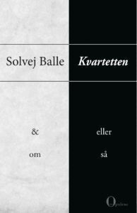 Solvej Balle - Kvartetten &, eller, om, så, Häftad