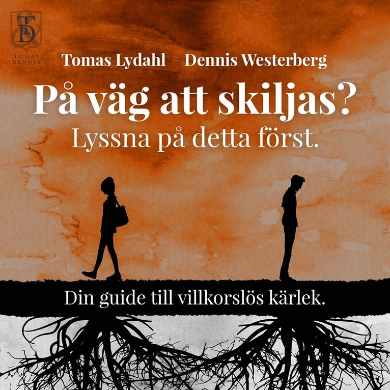Tomas Lydahl, Dennis Westerberg - På väg att skiljas? Lyssna på detta först. Din guide till villkorslös kärlek., Ljudbok