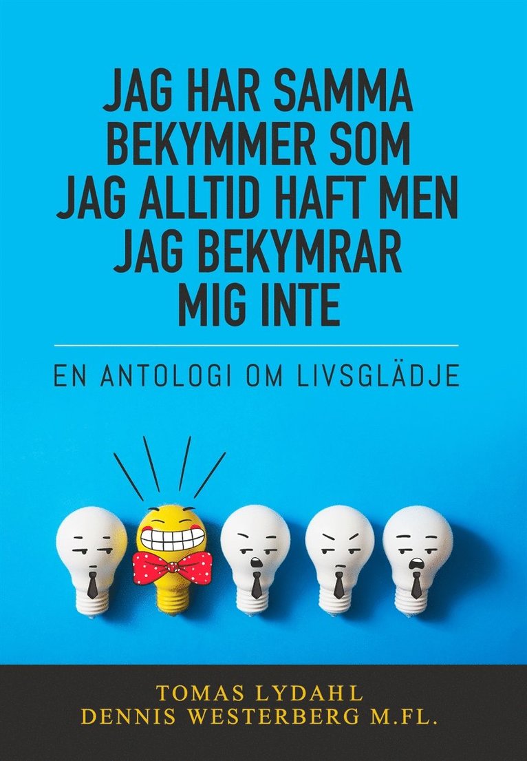 Tomas Lydahl, Dennis Westerberg - Jag har samma bekymmer som jag alltid haft men jag bekymrar mig inte : En antologi om livsglädje, Ljudbok