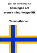 Sanningen om svensk minoritetspolitik