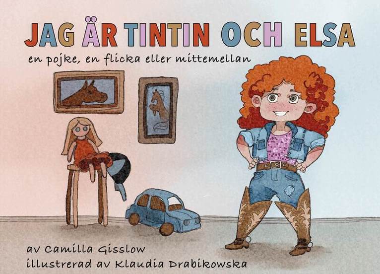 Camilla Gisslow, Klaudia Drabikowska - Jag är Tintin och Elsa : både en pojke, en flicka eller mittemellan, Inbunden