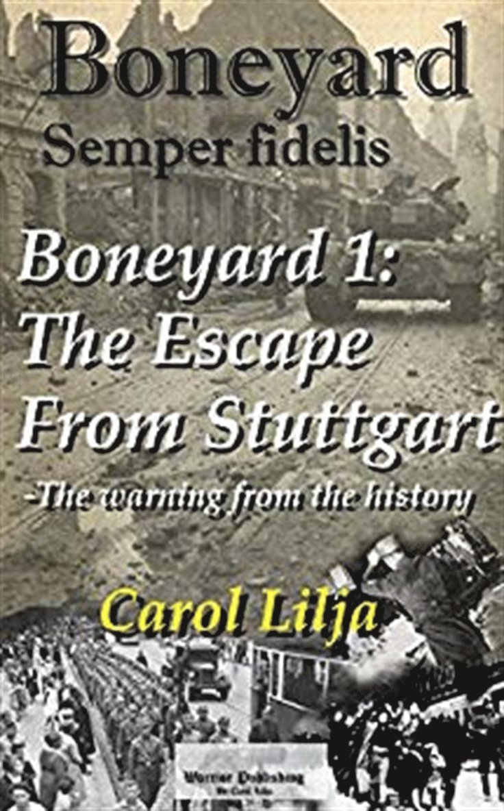 Carol Lilja - Boneyard 1 -The Escape From Stuttgart, E-bok