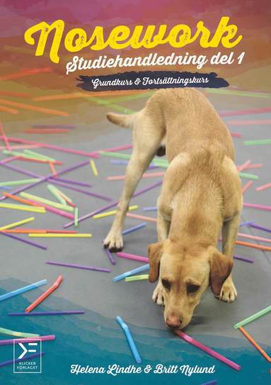 Nosework : studiehandledning. Del 1 Grundkurs & fortsättningskurs