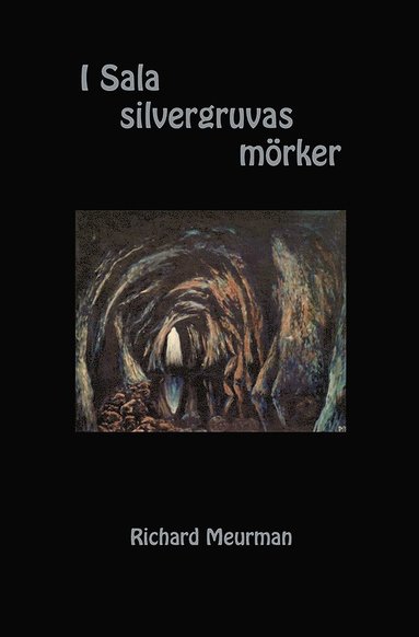 Richard Meurman I Sala silvergruvas mörker