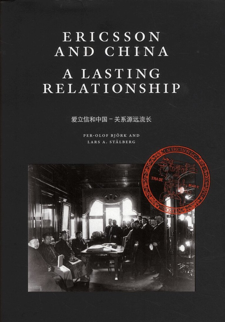 Per-Olof Björk, Lars A. Stålberg - Ericsson and China a lasting relationship, Inbunden
