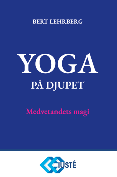 Bert Lehrberg Yoga på djupet : medvetandets magi