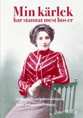 Min krlek har stannat mest hos er : en biografi om kvinnokmpen Anna Johan