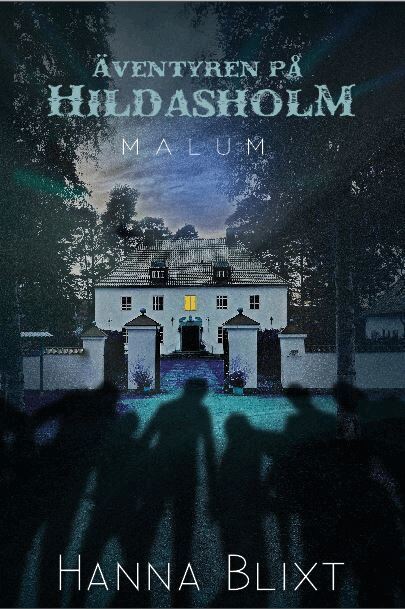 Hanna Blixt - Äventyren på Hildasholm :  Malum, Inbunden