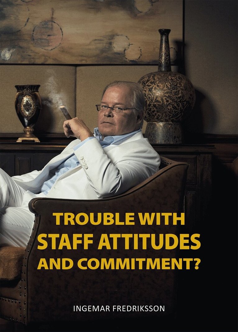 Ingemar Fredriksson - Trouble with staff attitudes and commitment?, E-bok