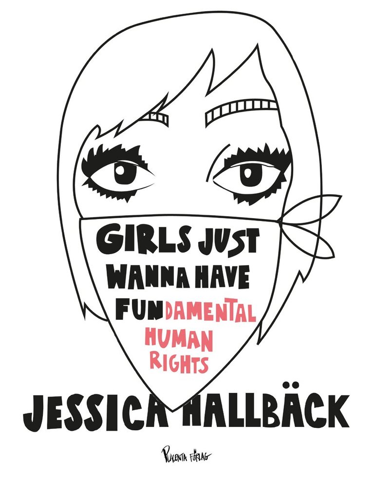 Jessica Hallbäck - Girls just wanna have fun(damental human rights), Inbunden