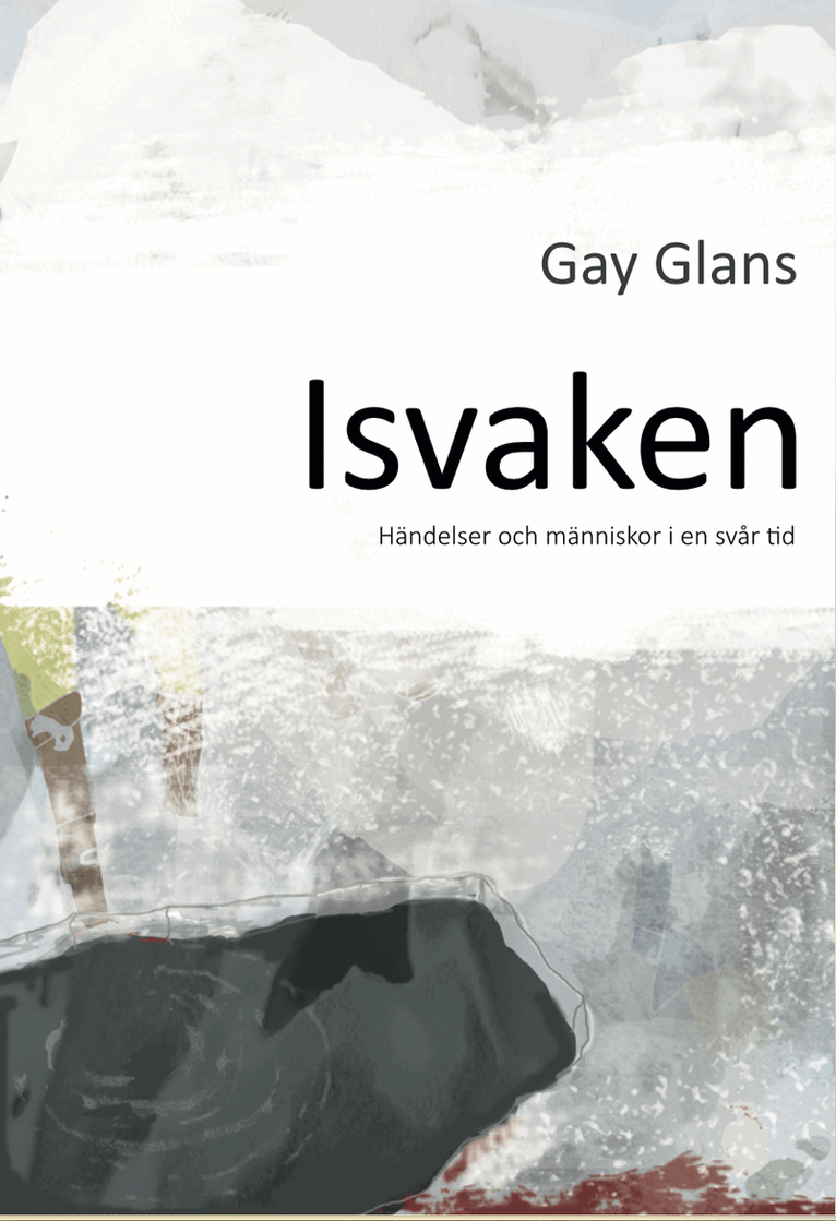 Gay Glans - Isvaken : händelser och människor i en svår tid, Häftad