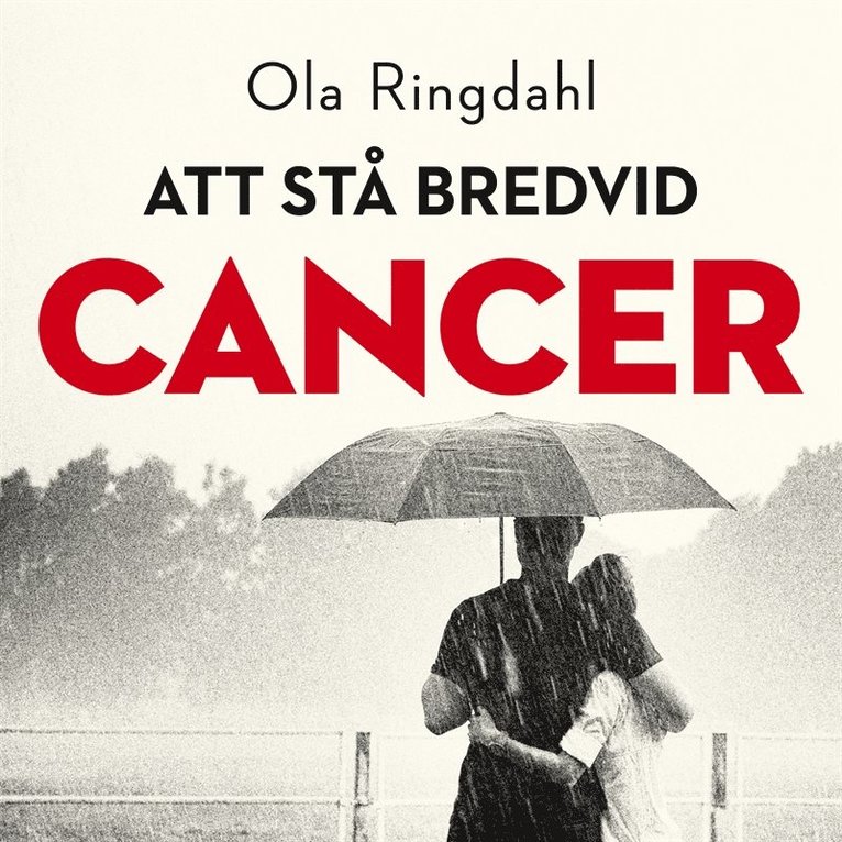Ola Ringdahl - Att stå bredvid cancer, Ljudbok