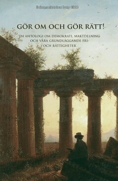 Mats Lönnerblad, Nils-Eric Sandberg, Bengt Holmgren, Leif V. Erixell - Gör om och gör rätt! : om demokrati, maktdelning och våra grundläggande fri- och rättigheter - en antologi, Häftad