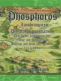 Phosphoros - Ljusbringaren. Del I. Morgonstjärnan. Den första kampanjen mot Norge och försvaret av Sverige och dess inre gränser 1715-1716.