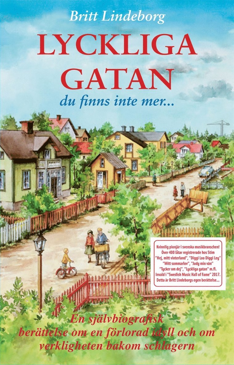 Britt Lindeborg - LYCKLIGA GATAN - Du finns inte mer En självbiografisk berättelse om en förlorad idyll och om verkligheten bakom schlagern, E-bok