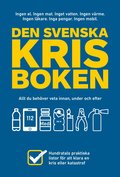Den svenska krisboken : allt du behöver veta innan, under och efter