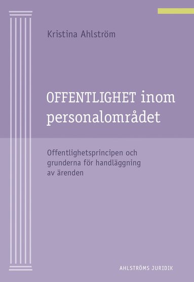 Offentlighet inom personalområdet : offentlighetsprincipen och grunderna för handläggning av ärenden