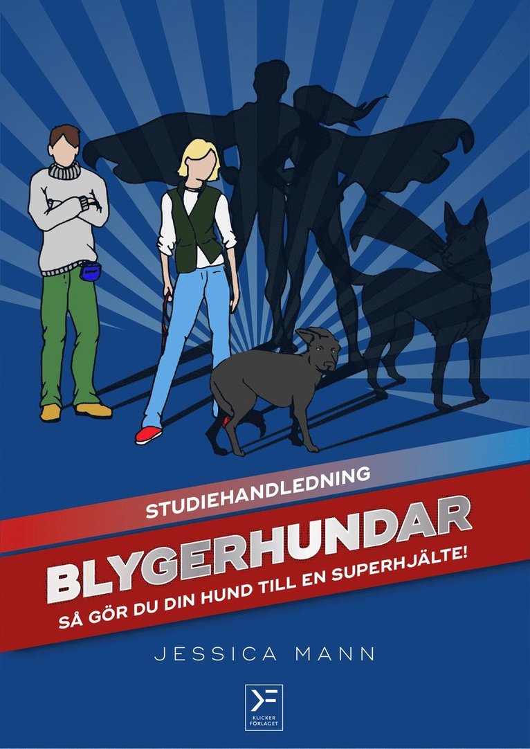Jessica Mann - Blygerhundar : så gör du din hund till en superhjälte - studiehandledning, E-bok