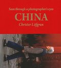 China: Seen Through a Photographer's Eyes