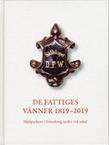 De Fattiges Vnner 1819-2019 : Hjlparbete i Gteborg under tv sekel