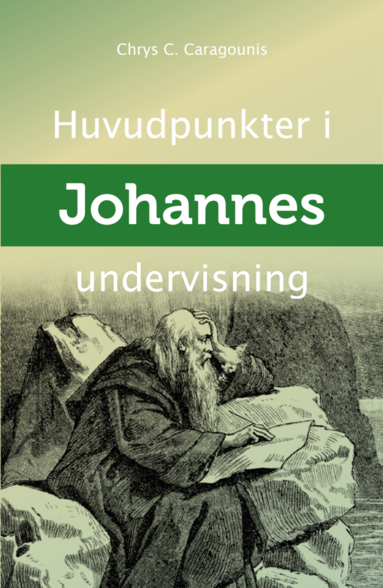 Chrys C Caragounis Huvudpunkter i Johannes undervisning