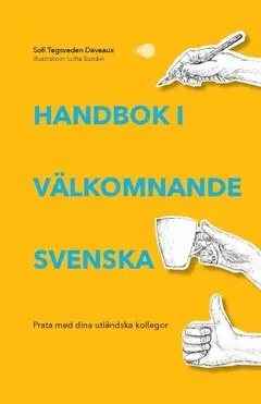 Sofi Tegsveden Deveaux - Handbok i välkomnande svenska : prata med dina utländska kollegor, Häftad