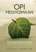 Opi Meditoimaan : askel askeleelta opas sis�isen rauhan ja hyvinvoinnin saavuttamiseksi