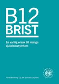 B12 brist - en vanlig orsak till m�nga sjukdomssymtom