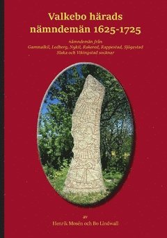 Valkebo härads nämndemän 1625-1725 : nämndemän från Gammalkil Ledberg Nykil Rakered Rappestad Sjögestad Slaka och Vikingstad socknar