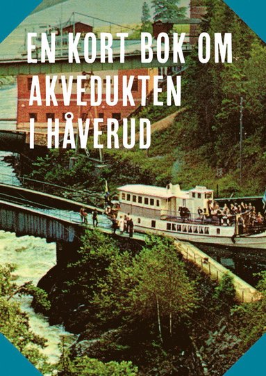 En kort bok om akvedukten i Håverud