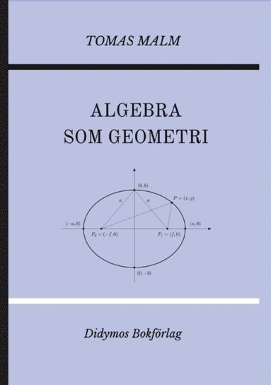 Algebra som geometri. Portfölj IV av ”Den första matematiken”