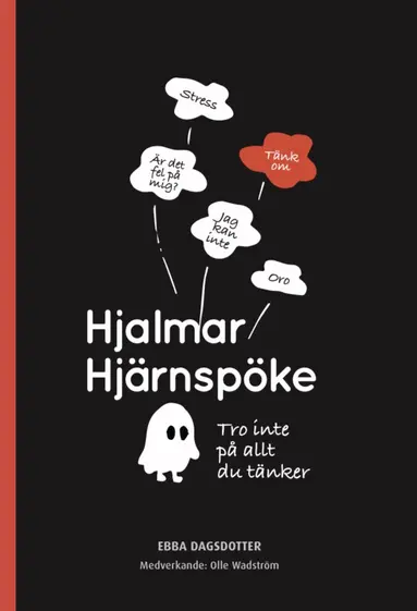 Ebba Dagsdotter - Hjalmar Hjärnspöke : tro inte på allt du tänker, Inbunden