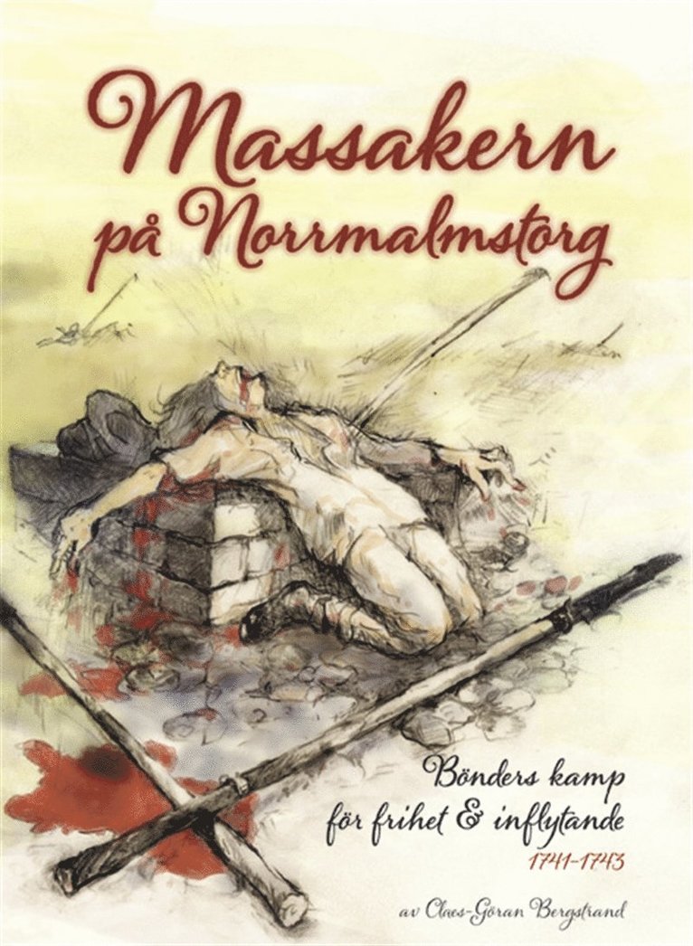 Claes-Göran Bergstrand - Massakern på Norrmalmstorg. Bönders kamp för frihet och inflytande 1741-1743, E-bok