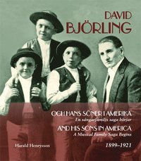 David Bjrling och hans sner i Amerika : en sngarfamiljs saga brjar 1899-1921 / David Bjrling and his sons in America 1899-1921