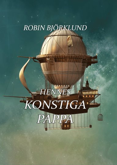 Robin Björklund Hennes konstiga pappa