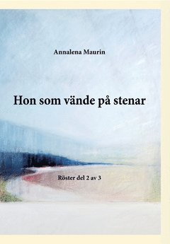 Annalena Maurin Hon som vände på stenar