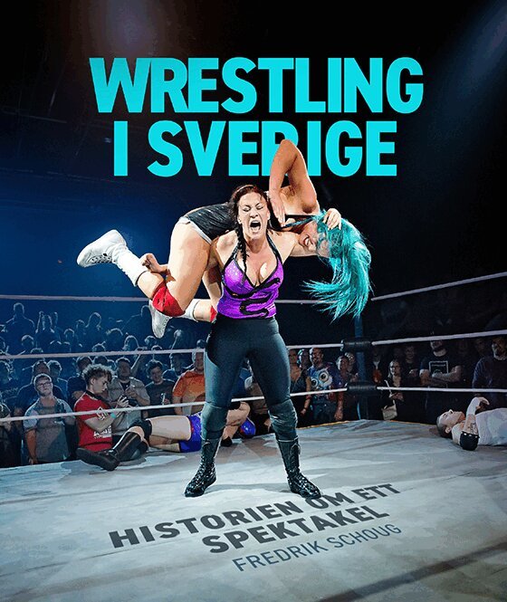 Fredrik Schoug - Wrestling i Sverige, Inbunden