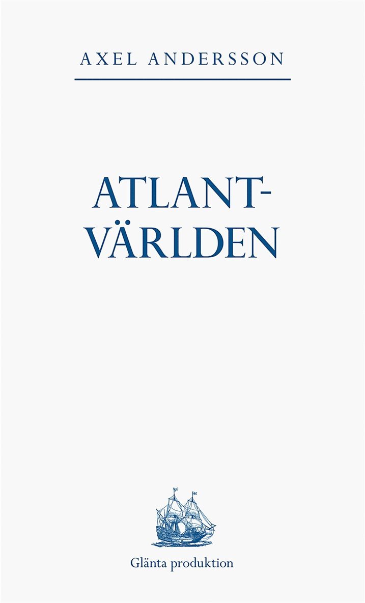 Axel Andersson - Atlantvärlden: En historia om när Nordamerika erövrades, Europa upptäcktes och en ny värld uppstod däremellan, E-bok