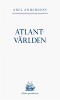 Atlantvärlden: En historia om när Nordamerika erövrades, Europa upptäcktes och en ny värld uppstod däremellan