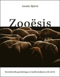 Zoosis : om kulturella gestaltningar av lantbruksdjurens tid och liv