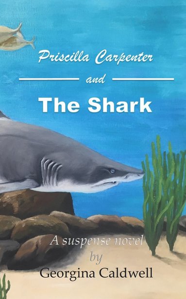 Priscilla Carpenter and the shark av Georgina Caldwell