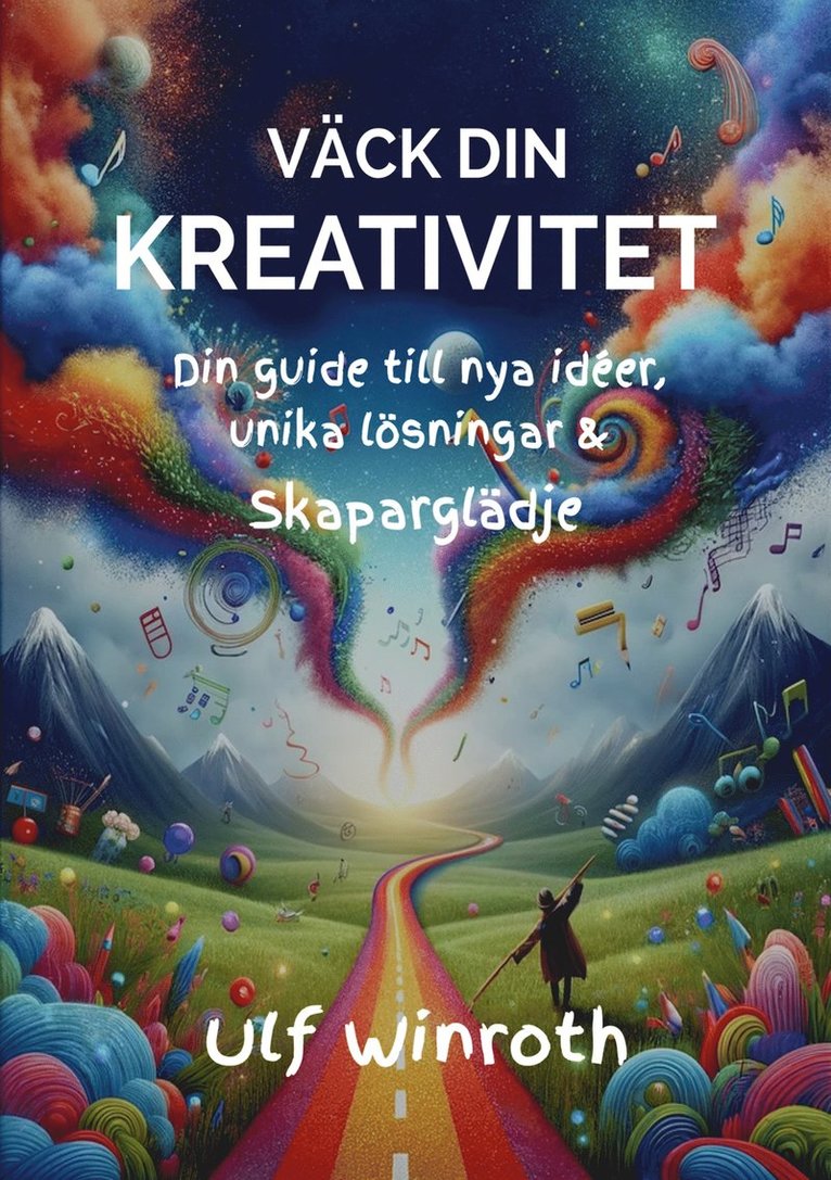 Ulf Winroth - Väck din kreativitet: Din guide till nya idéer, unika lösningar & skaparglädje, E-bok