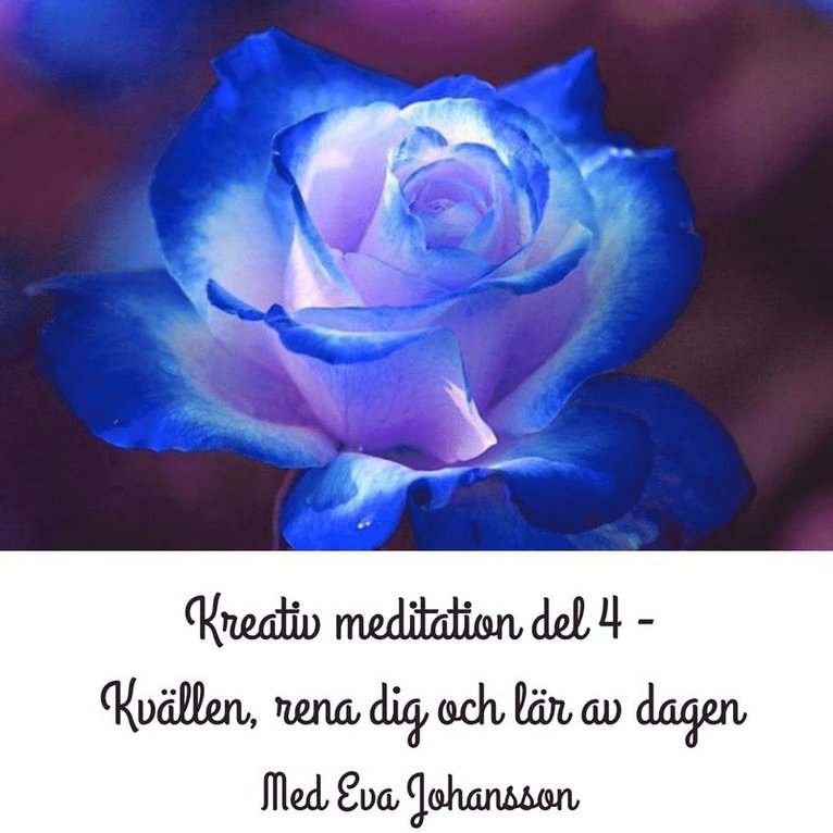 Eva Johansson - Kreativ meditation - del 4, Ljudbok