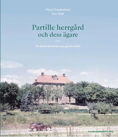 Partille herrgård och dess ägare. En kulturhistorisk resa genom tiden