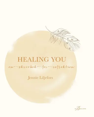 Jennie Liljefors - Healing you : en skrivbok för reflektion, Häftad